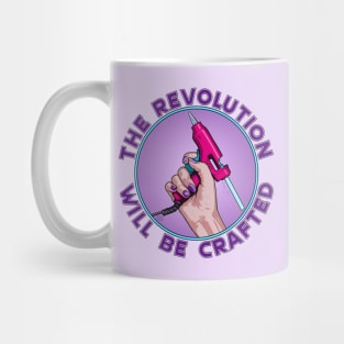 The Revolution Will Be Crafted Mug